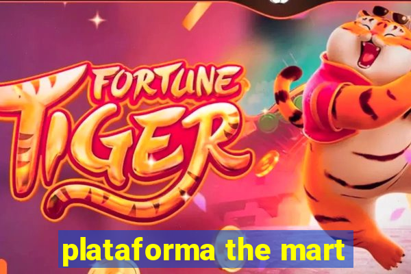 plataforma the mart